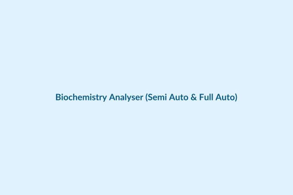 Biochemistry Analyser (Semi Auto & Full Auto)