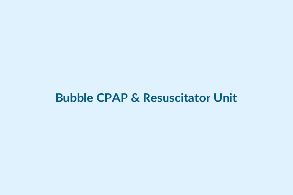 Bubble CPAP & Resuscitator Unit